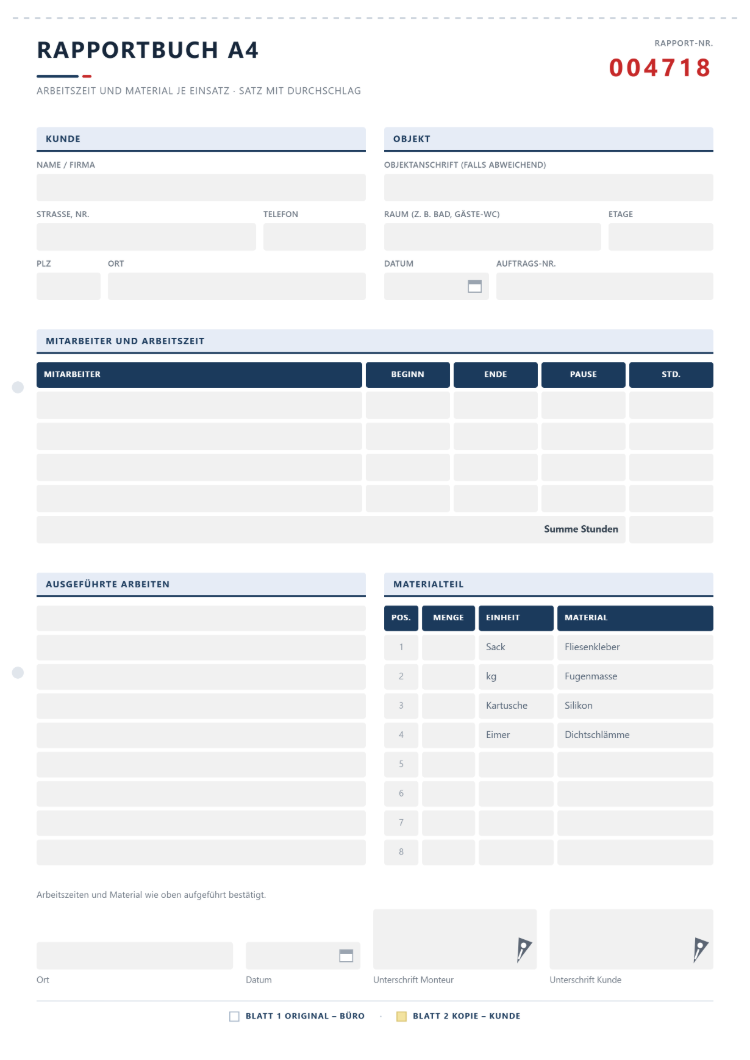 Rapportbuch A4 mit eingedruckter Rapportnummer, Kunde und Objekt, Mitarbeitern mit Beginn, Ende, Pause und Stunden, ausgeführten Arbeiten, Materialteil mit Fliesenkleber, Fugenmasse, Silikon und Dichtschlämme sowie Lagenvermerk Original für das Büro und Kopie für den Kunden